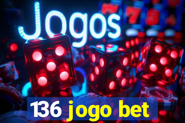 136 jogo bet